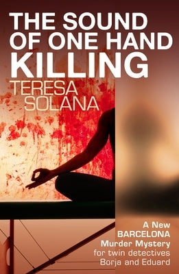 The Sound of One Hand Killing by Solana, Teresa