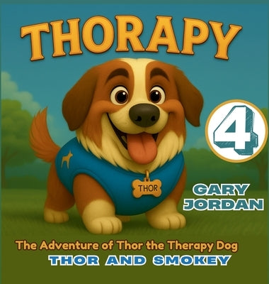 Thorapy: The Adventure of Thor the Therapy Dog; Thor and Smokey by Jordan, Gary