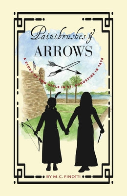 Paintbrushes and Arrows: A Story of St. Augustine by Finotti, M. C.