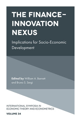 The Finance-Innovation Nexus: Implications for Socio-Economic Development by Barnett, William A.