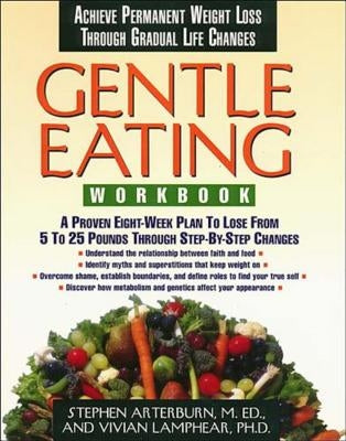 The Gentle Eating -Workbook by Arterburn, Stephen