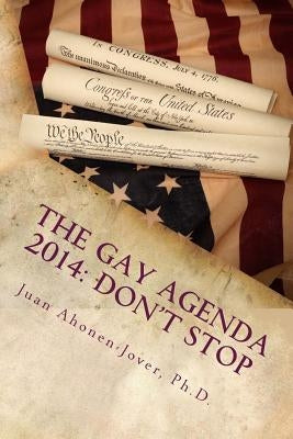 The Gay Agenda 2014: Don't Stop by Ahonen-Jover Ph. D., Juan