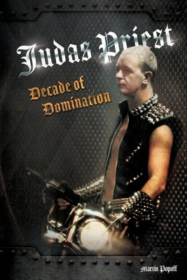 Judas Priest: Decade Of Domination by Popoff, Martin