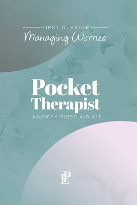 Pocket Therapist Anxiety First Aid Kit: First Quarter Managing Worries by Panek, Beata