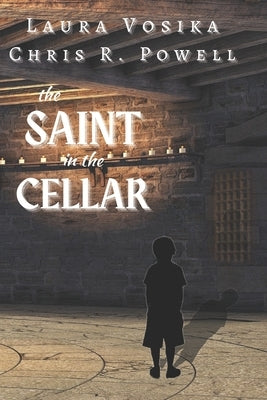 The Saint in the Cellar by Powell, Chris R.