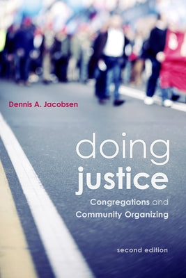 Doing Justice: Congregations and Community Organizing, 2nd Edition by Jacobsen, Dennis A.