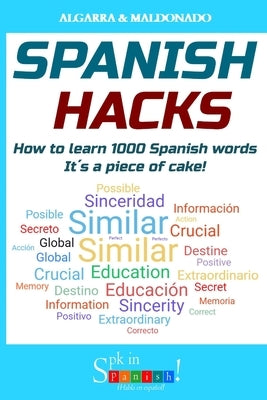 Spanish Hacks: How to learn 1000 Spanish words. It's a piece of cake! by Algarra, Leisy
