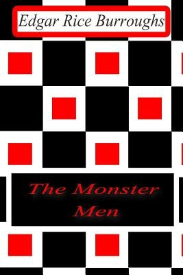 The Monster Men by Burroughs, Edgar Rice