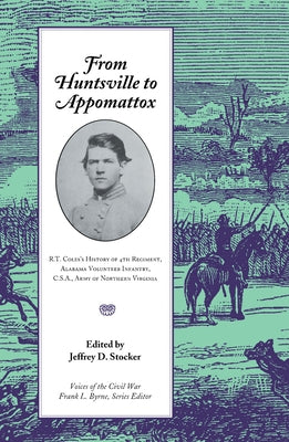 From Huntsville to Appomattox: R. T. Coles's History of 4th Regiment, by Stocker, Jeffrey D.