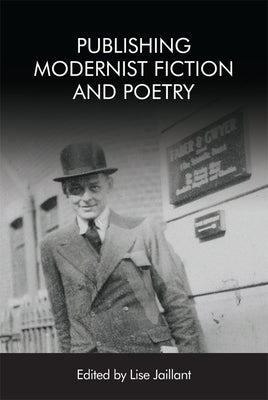 Publishing Modernist Fiction and Poetry by Jaillant, Lise