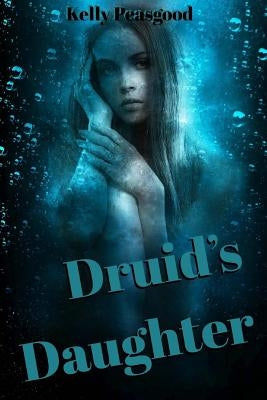 Druid's Daughter by Peasgood, Kelly