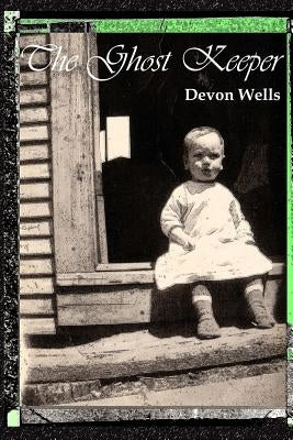 The Ghost Keeper by Wells, Devon