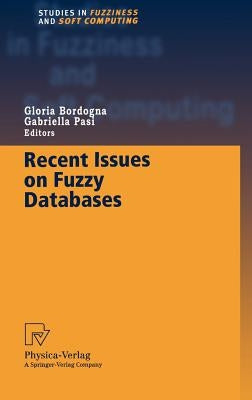 Recent Issues on Fuzzy Databases by Bordogna, Gloria