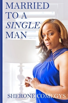 Married to a Single Man by Comegys, Sherone