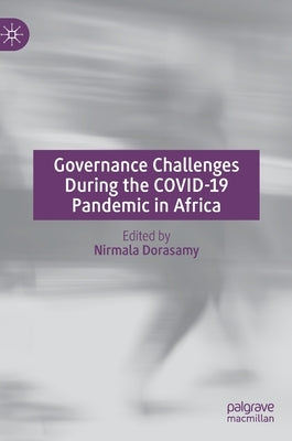 Governance Challenges During the Covid-19 Pandemic in Africa by Dorasamy, Nirmala