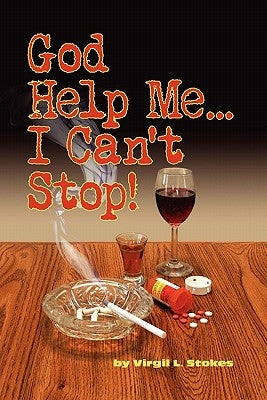 God Help me, I can't stop! by Stokes, Virgil L.