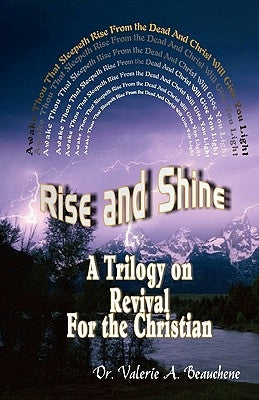 Rise and Shine: A Trilogy on Revival For the Christian by Beauchene, Robert R.