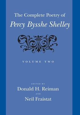The Complete Poetry of Percy Bysshe Shelley: Volume 2 by Shelley, Percy Bysshe