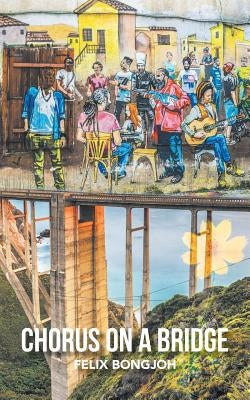 Chorus on a Bridge by Bongjoh, Felix