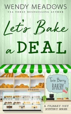 Let's Bake a Deal: A Culinary Cozy Mystery Series by Meadows, Wendy