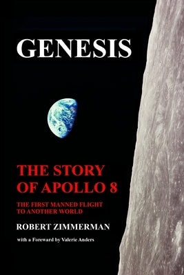 Genesis: The Story of Apollo 8: The First Manned Mission to Another World by Zimmerman, Robert