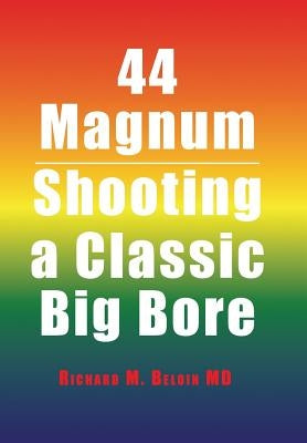 44 Magnum: Shooting a Classic Big Bore by Beloin, Richard M.