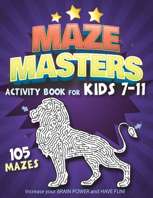 Maze Masters Activity Book for Kids 7-11 by Roberts, Nancy