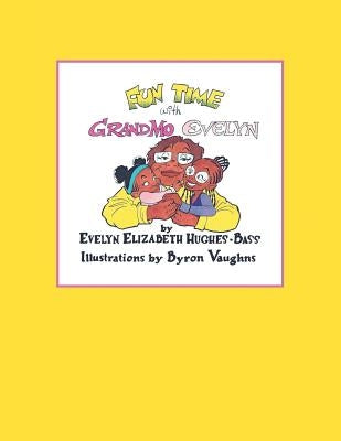 Fun Time with Grandmo Evelyn by Hughes -. Bass, Evelyn Elizabeth