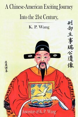 A Chinese-American Exciting Journey Into The 21st Century by Wang, K. P.