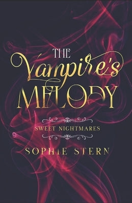 Sweet Nightmares: The Vampire's Melody by Stern, Sophie