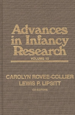 Advances in Infancy Research, Volume 10 by Hayne, Harlene