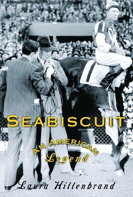 Seabiscuit: An American Legend by Hillenbrand, Laura