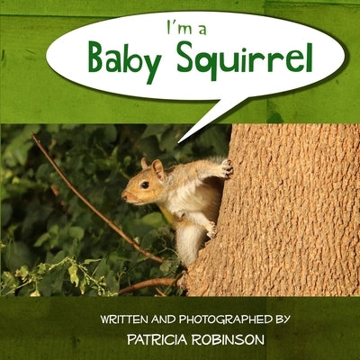 I'm a Baby Squirrel by Robinson, Patricia