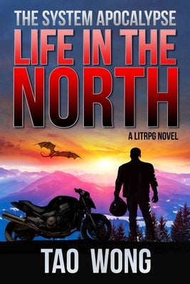 Life in the North: A LitRPG Apocalypse: The System Apocalyse: Book 1 by Wong, Tao