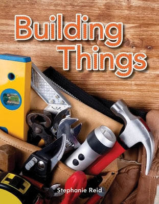 Building Things by Reid, Stephanie