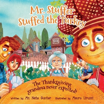 Mr. Stuffer Stuffed the Turkey: The Thanksgiving grandma never expected! by Gunter, Nate
