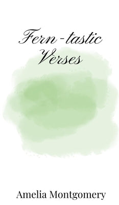 Fern-tastic Verses by Montgomery, Amelia