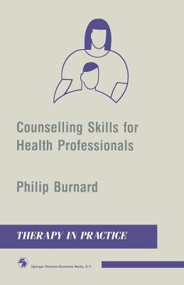 Counselling Skills for Health Professionals by Burnard, Philip