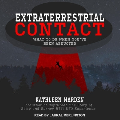 Extraterrestrial Contact: What to Do When You've Been Abducted by Merlington, Laural