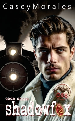 Shadowfox: A romantic mm historical spy thriller by Morales, Casey