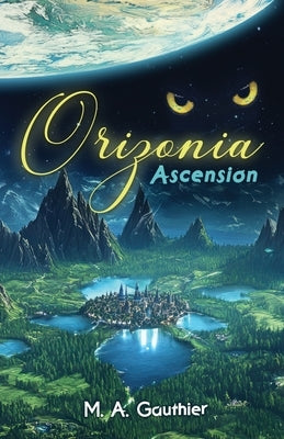 Orizonia: Ascension by Gauthier, M. A.