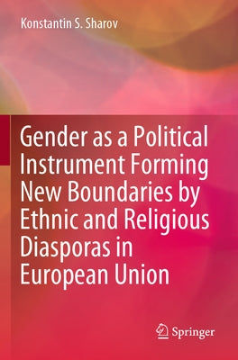 Gender as a Political Instrument Forming New Boundaries by Ethnic and Religious Diasporas in European Union by Sharov, Konstantin S.