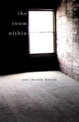 The Room Within: Poems by Moran, Moore
