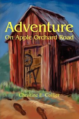 Adventure on Apple Orchard Road by Collier, Christine E.