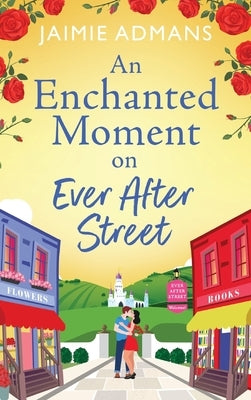 An Enchanted Moment on Ever After Street by Admans, Jaimie