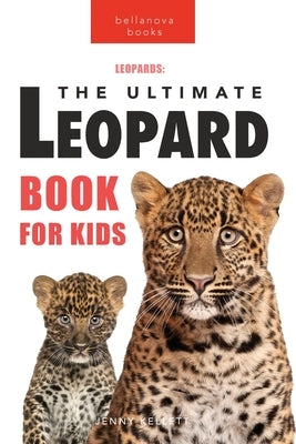 Leopards: 100+ Amazing Leopard Facts, Photos, Quiz + More by Kellett, Jenny