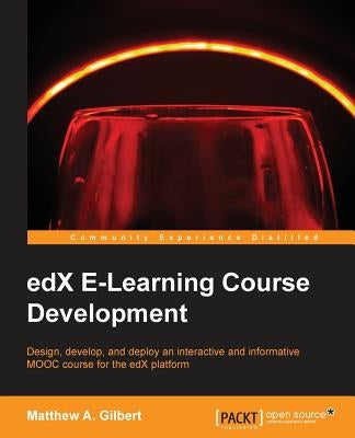 edX E-Learning Course Development by A. Gilbert, Matthew