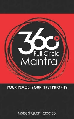 360 Degrees Full Circle Mantra: Your Peace, Your First Priority by Legoete, Cathrene
