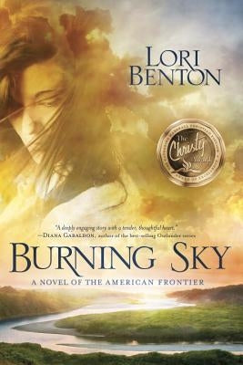 Burning Sky: A Novel of the American Frontier by Benton, Lori