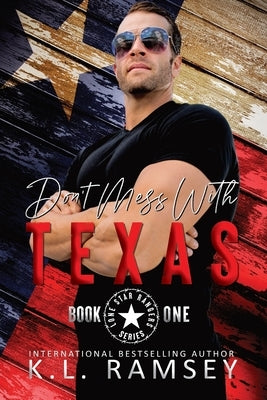 Don't Mess With Texas: Lone Star Rangers Book 1 by Ramsey, K. L.